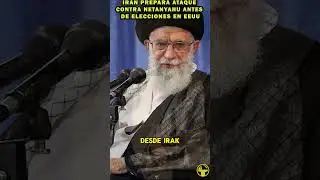 IRÁN PREPARA ATAQUE CONTRA NETANYAHU ANTES DE ELECCIONES EN EEUU