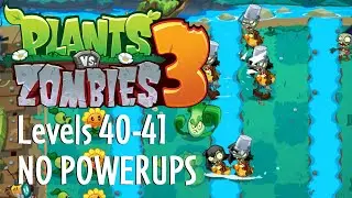 PvZ3 (2021) - Levels 40-41, Camp Beaten with NO POWERUPS (Tutorial/Walkthrough/Gameplay)