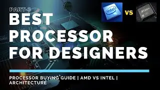 Best Processor for Designers | Which Processor you should buy? | Intel Vs AMD | PC Build