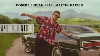 Martin Harich & Robert Burian - Another Night |Official Music Video|
