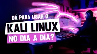 Dá para usar o Kali Linux no dia a dia?