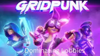 Dominating Lobbies in Gridpunk battle royale
