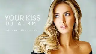 DJ AURM - Your Kiss (Romantic Piano · Melodic Instrumental Track)
