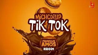 Michcorup - Tik Tok (Famous Amos Riddim)