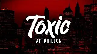 TOXIC (Lyrics) - AP DHILLON | INTENSE