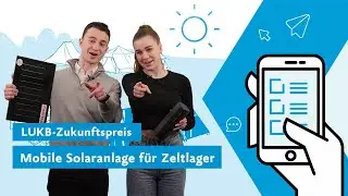 Mobile Solaranlagen für Zeltlager – LUKB-Zukunftspreis 2024