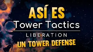 Así es este juegazo de Tower Defense: TOWER TACTICS LIBERATION
