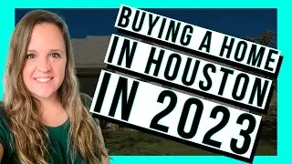 Buying A Home In Houston in 2023! - Home Buyer 101 - Pearland Real Estate - Friendswood Real Estate