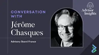 Advisor Insights with Jerome Chasques, Advisory Board France
