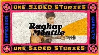 Raghav Meattle - One Sided Stories (Official Music Video)
