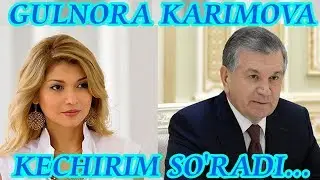 ГУЛНОРА КАРИМОВА ХАЛҚДАН КЕЧИРИМ СЎРАДИ | GULNORA KARIMOVA KECHIRIM SO'RADI