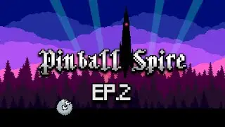 Pinball Spire - Ep.2
