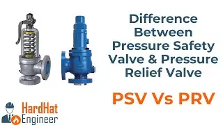 What is the Difference between Pressure Safety Valve-PSV and Pressure Relief Valve-PRV (PSV Vs. PRV)