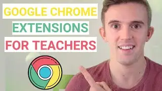 Must-Have Google Chrome Extensions For Teachers