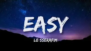LE SSERAFIM (르 세라핌) - Easy (쉬운) (Lyrics)