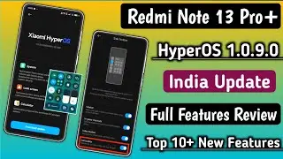 Redmi Note 13 Pro+ HyperOS 1.0.9.0 India Update Release, Full Features Review, Top 10 New Features