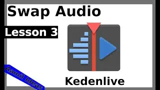 Kdenlive Lesson 3 - Add / Remove / Swap Audio from Video|Aamil Ideas|