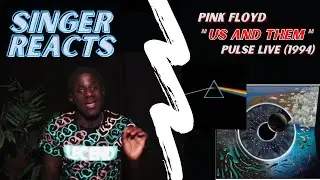 Singer Reacts… Pink Floyd Pulse “Us and Them” (Sweet!)