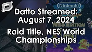 Datto Stream: Getting the Raid Title, NES World Championships - August 7, 2024