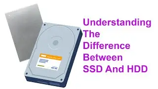 Understanding the Difference between SSD (Solid State Drive)  and HDD (Hard Disk Drive).