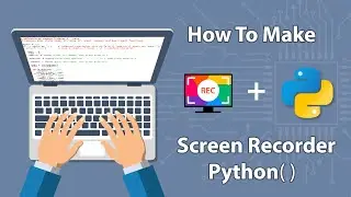 How To Make screen recorder in python