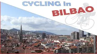 Vlog #2 - Discovering beautiful Bilbao on a bicycle