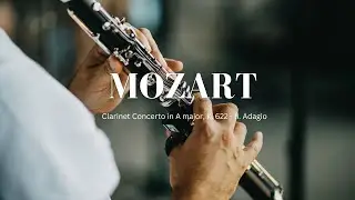 莫札特《A大調單簧管協奏曲第二樂章》作品號K. 622 / Mozart Clarinet Concerto in A major, K. 622 - II. Adagio