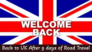 Back to UK after 9 days of Eruope Road Travel - #germany #netherlands #austria #belgium #france #uk