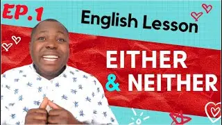 Conjunction Pairs : Use of Either or Neither nor in English | EP. 1