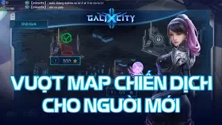 GaliXCity - Hướng dẫn vượt map chiến dịch cho người mới