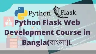 Python Flask Web Development Full Course in One Video(বাংলা)
