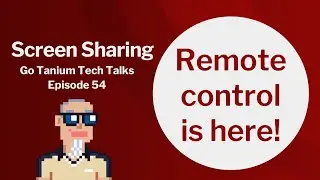 Screen Sharing - Go Tanium Tech Talks #54