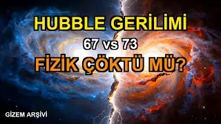 HUBBLE GERİLİMİ: Fiziği Çökerten Kozmik Çatlak!