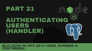 JavaScript projects: Node, Express, Postgres API - Part 21 - Authenticating users handler