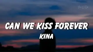 Kina - Can We Kiss Forever? (Lyrics) ft. Adriana Proenza