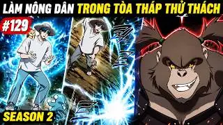 LÀM NÔNG DÂN TRONG TÒA THÁP THỬ THÁCH CHAP 129 | SEASON 2