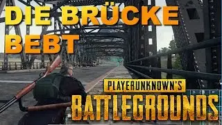Let's play: PUBG #1 Auf der Brücke geht es richtig rund!