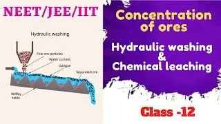 12TH CHEMISTRY |METALLURGY |CONCENTRATION OF ORES | hydraulic washing| chemical leaching |NEET