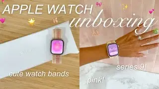 apple watch series 9 unboxing!! | cute watch bands, customizing the watch face, set-up, and more!