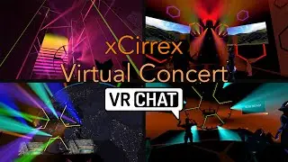 xCirrex - Concert In Virtual Reality (VRChat)