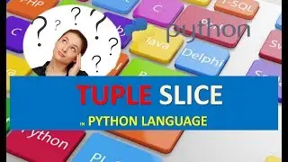 TUPLE SLICE IN PYTHON | TUPLE SLICE IN PYTHON Explained | WHAT IS TUPLE SLICE IN PYTHON LANGUAGE