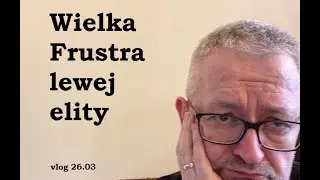 Wielka Frustra lewej elity