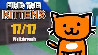 Find the Kittens Walkthrough - All Kittens Locations (Roblox)