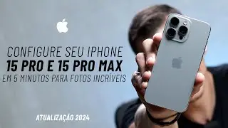 A Configuração Correta do iPhone 15 Pro em 5 Minutos para Fotos Incríveis   Atualizado 2024