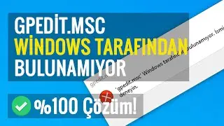 gpedit.msc Windows Tarafından Bulunamıyor | %100 Kesin Çözüm!