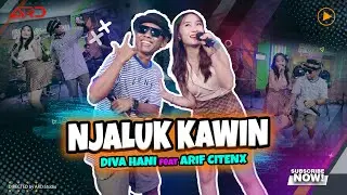 Diva Hani Ft. Arif Citenx - Njaluk Kawin (Official Music Video)