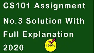 CS101 Assignment No.3 Solution Spring 2020 with Complete Explanation