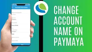 How To Change Account Name On PayMaya (Best Method)