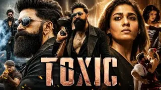 Toxic Full Movie In Hindi Dubbed | Yash | Geetu Mohandas | Kiara Advani | Nayanthara | Facts Explain
