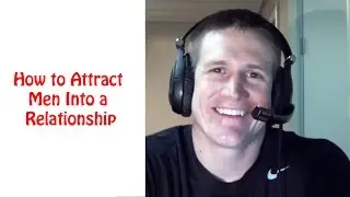 How to Attract Men Into a Relationship